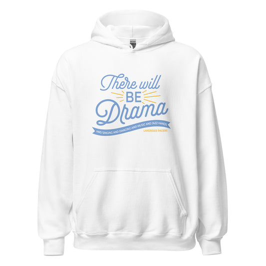 THERE WILL BE DRAMA Hoodie