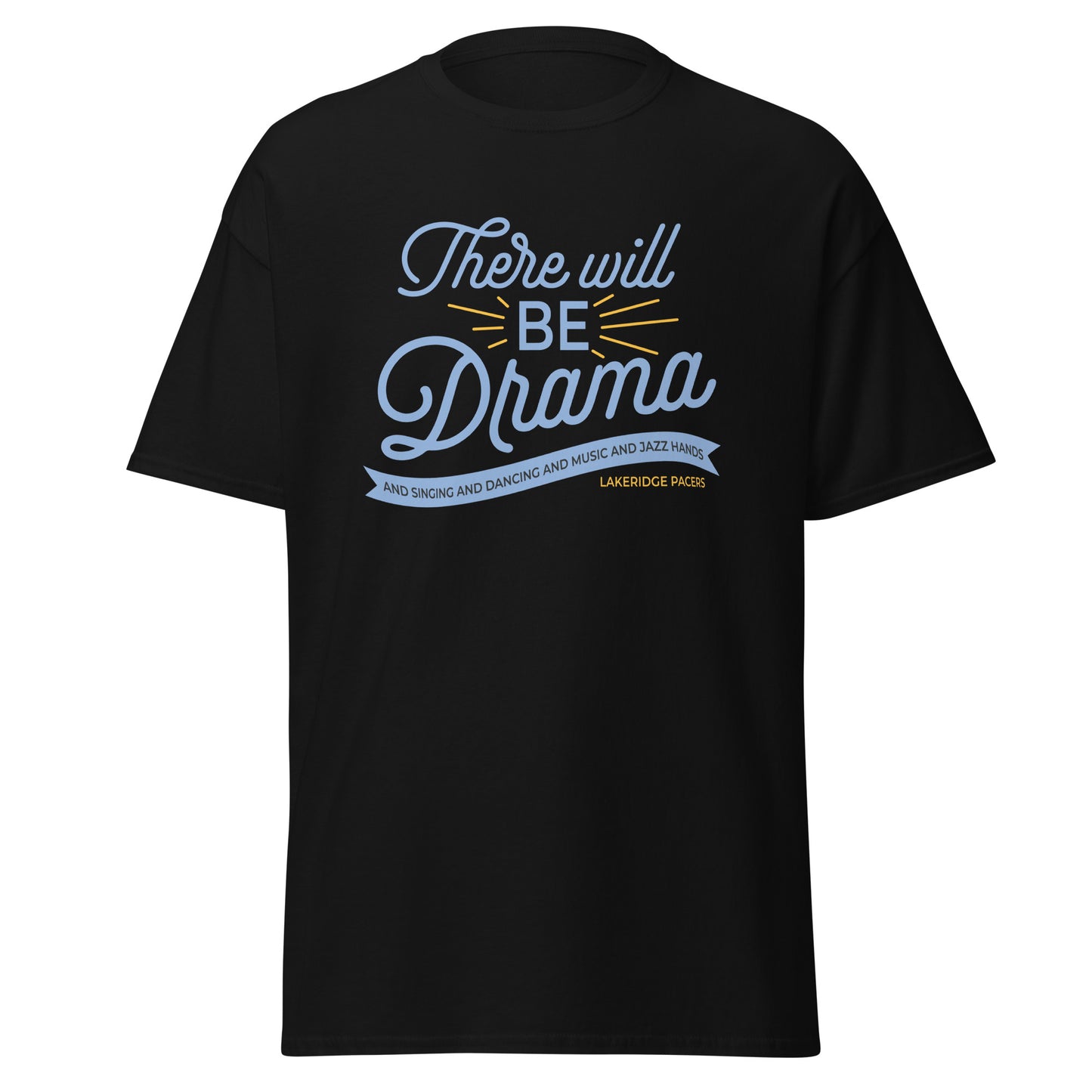 THERE WILL BE DRAMA Tee