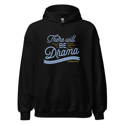 THERE WILL BE DRAMA Hoodie